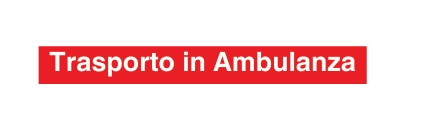 Trasporto in Ambulanza
